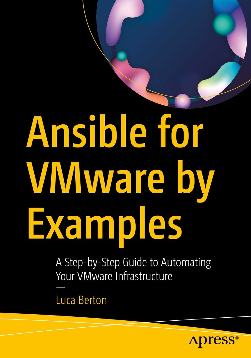 Titlebook: Ansible for VMware by Examples; A Step-by-Step Guide Luca Berton Book 2023 Luca Berton 2023 Ansible.DevOps.VMware.Automation.IT Infrastruc Titlebook: Ansible for VMware by Examples; A Step-by-Step Guide Luca Berton Book 2023 Luca Berton 2023 Ansible.DevOps.VMware.Automation.IT Infrastruc