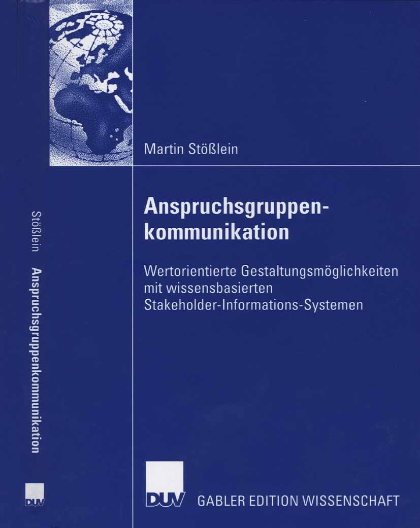 Titlebook: Anspruchsgruppenkommunikation; Wertorientierte Gest Martin Stößlein,Peter Mertens Book 2006 Gabler Verlag | Springer Fachmedien Wiesbaden G Titlebook: Anspruchsgruppenkommunikation; Wertorientierte Gest Martin Stößlein,Peter Mertens Book 2006 Gabler Verlag | Springer Fachmedien Wiesbaden G