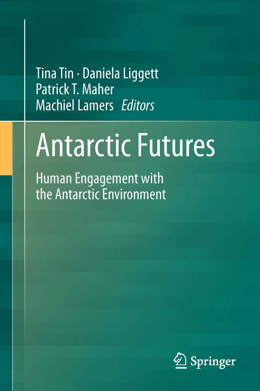 Titlebook: Antarctic Futures; Human Engagement wit Tina Tin,Daniela Liggett,Machiel Lamers Book 2014 Springer Science+Business Media Dordrecht 2014 An Titlebook: Antarctic Futures; Human Engagement wit Tina Tin,Daniela Liggett,Machiel Lamers Book 2014 Springer Science+Business Media Dordrecht 2014 An