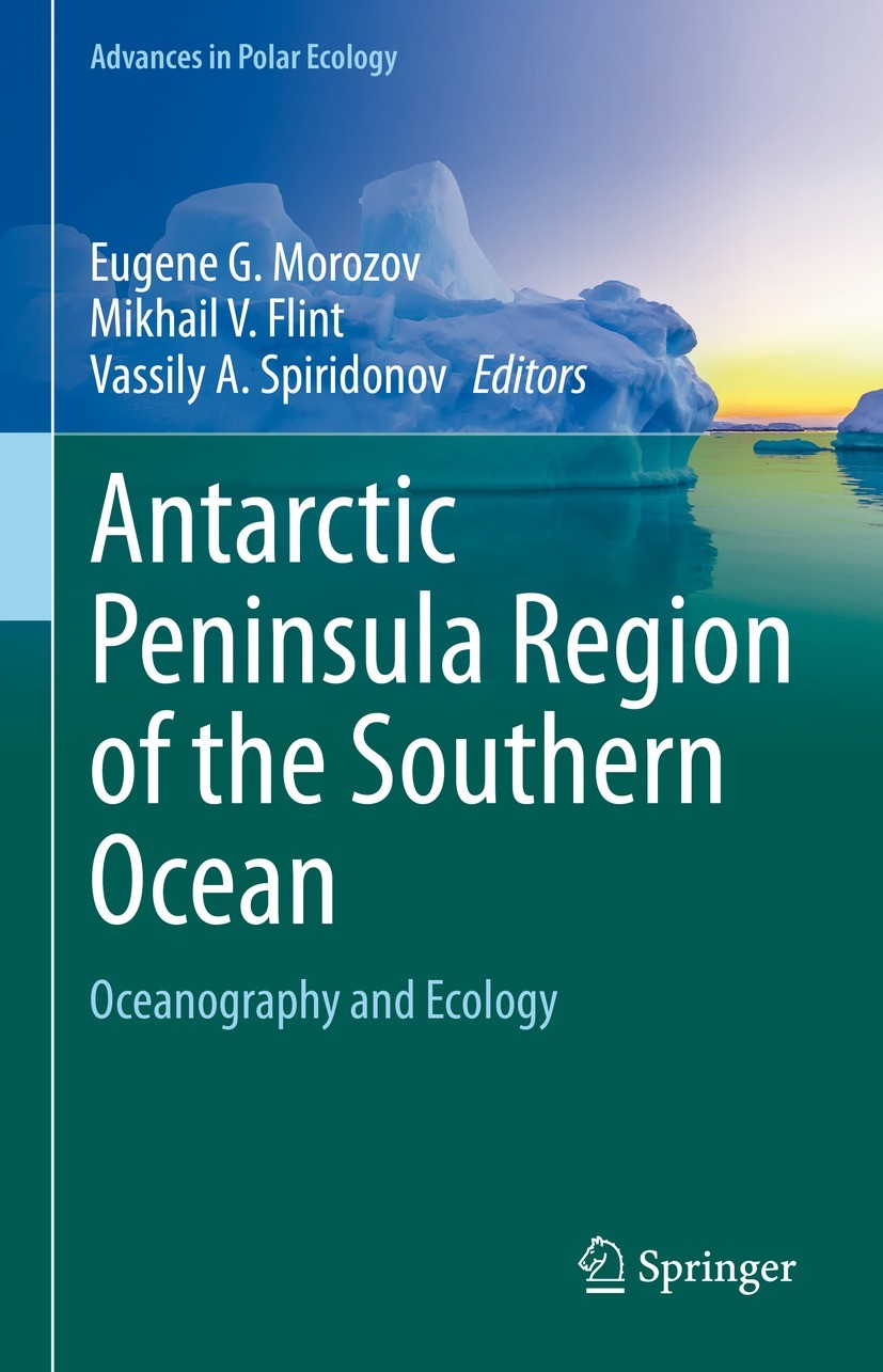 Titlebook: Antarctic Peninsula Region of the Southern Ocean; Oceanography and Eco Eugene G. Morozov,Mikhail V. Flint,Vassily A. Spir Book 2021 The Edi Titlebook: Antarctic Peninsula Region of the Southern Ocean; Oceanography and Eco Eugene G. Morozov,Mikhail V. Flint,Vassily A. Spir Book 2021 The Edi