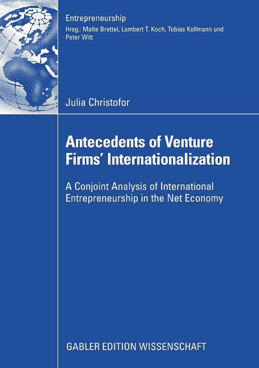 Titlebook: Antecedents of Venture Firms’ Internationalization; A Conjoint Analysis Julia Christofor Book 2008 Gabler Verlag | Springer Fachmedien Wie Titlebook: Antecedents of Venture Firms’ Internationalization; A Conjoint Analysis Julia Christofor Book 2008 Gabler Verlag | Springer Fachmedien Wie