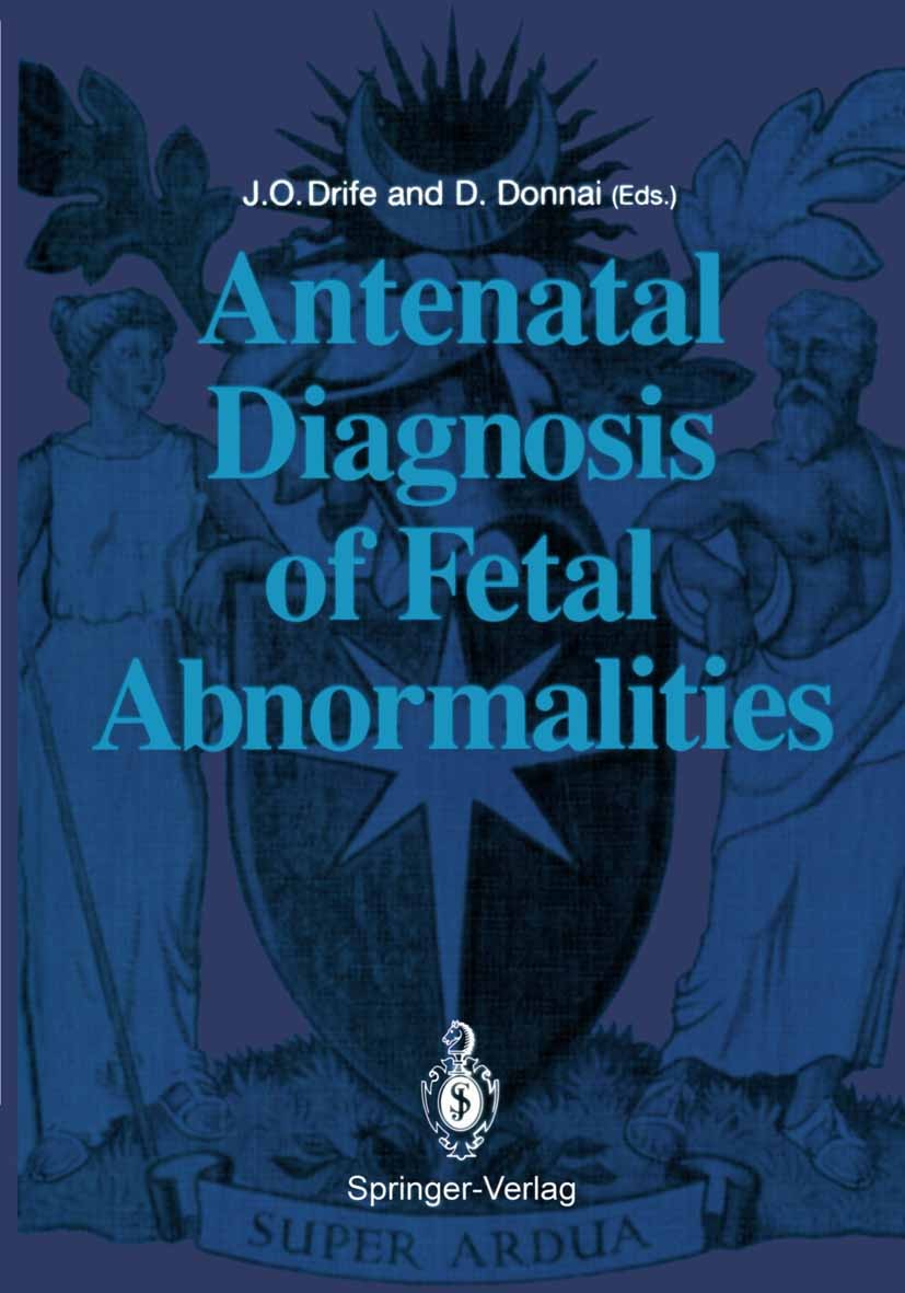 Titlebook: Antenatal Diagnosis of Fetal Abnormalities; James O. Drife (Professor of Obstetrics and Gynaec Book 1991 Springer-Verlag London Limited 19 Titlebook: Antenatal Diagnosis of Fetal Abnormalities; James O. Drife (Professor of Obstetrics and Gynaec Book 1991 Springer-Verlag London Limited 19