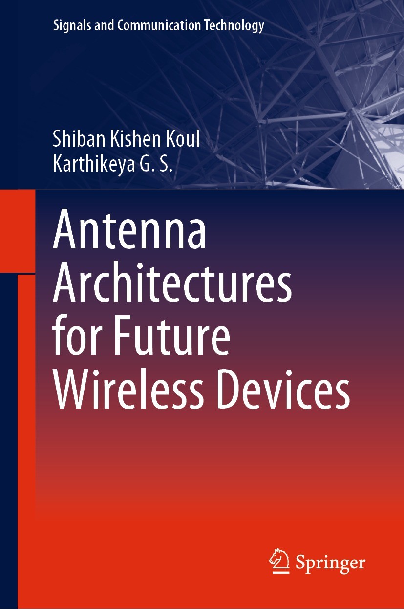 Titlebook: Antenna Architectures for Future Wireless Devices; Shiban Kishen Koul,Karthikeya G. S. Book 2021 The Editor(s) (if applicable) and The Aut Titlebook: Antenna Architectures for Future Wireless Devices; Shiban Kishen Koul,Karthikeya G. S. Book 2021 The Editor(s) (if applicable) and The Aut
