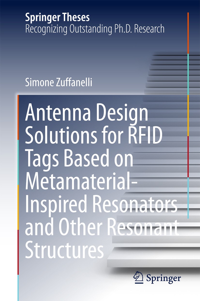 Titlebook: Antenna Design Solutions for RFID Tags Based on Metamaterial-Inspired Resonators and Other Resonant ; Simone Zuffanelli Book 2018 Springer Titlebook: Antenna Design Solutions for RFID Tags Based on Metamaterial-Inspired Resonators and Other Resonant ; Simone Zuffanelli Book 2018 Springer