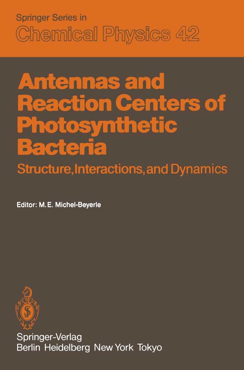 Titlebook: Antennas and Reaction Centers of Photosynthetic Bacteria; Structure, Interacti Maria Elisabeth Michel-Beyerle Conference proceedings 1985 S Titlebook: Antennas and Reaction Centers of Photosynthetic Bacteria; Structure, Interacti Maria Elisabeth Michel-Beyerle Conference proceedings 1985 S