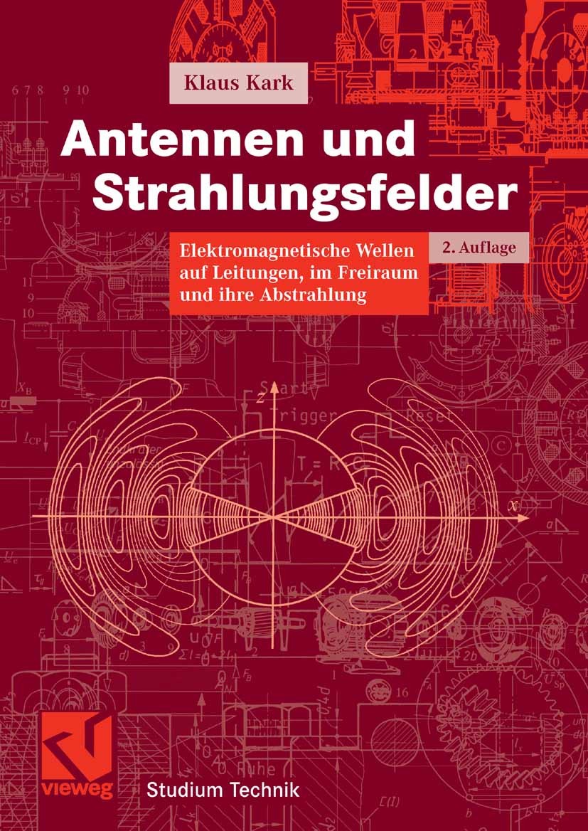 Titlebook: Antennen und Strahlungsfelder; Elektromagnetische W Klaus Kark Textbook 20062nd edition Vieweg+Teubner Verlag | Springer Fachmedien Wiesbad Titlebook: Antennen und Strahlungsfelder; Elektromagnetische W Klaus Kark Textbook 20062nd edition Vieweg+Teubner Verlag | Springer Fachmedien Wiesbad