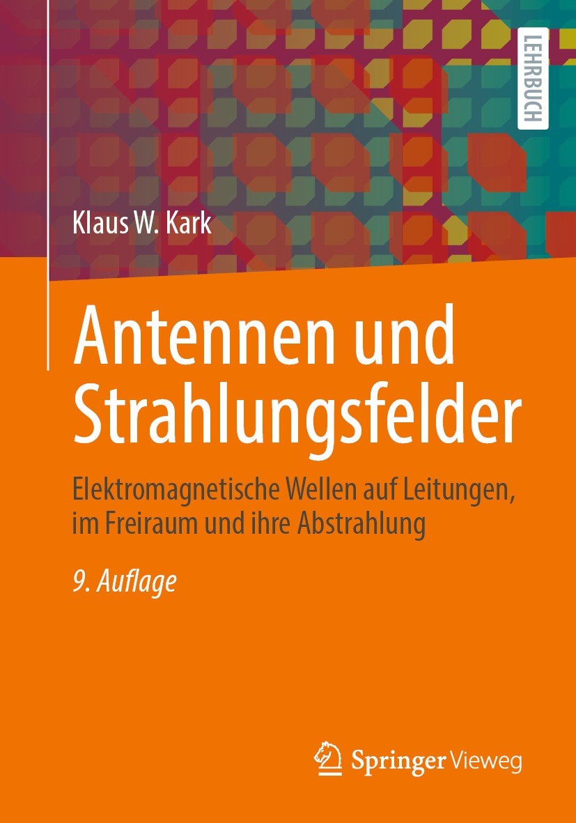 Titlebook: Antennen und Strahlungsfelder; Elektromagnetische W Klaus W. Kark Textbook 2022Latest edition Springer Fachmedien Wiesbaden GmbH, ein Teil Titlebook: Antennen und Strahlungsfelder; Elektromagnetische W Klaus W. Kark Textbook 2022Latest edition Springer Fachmedien Wiesbaden GmbH, ein Teil