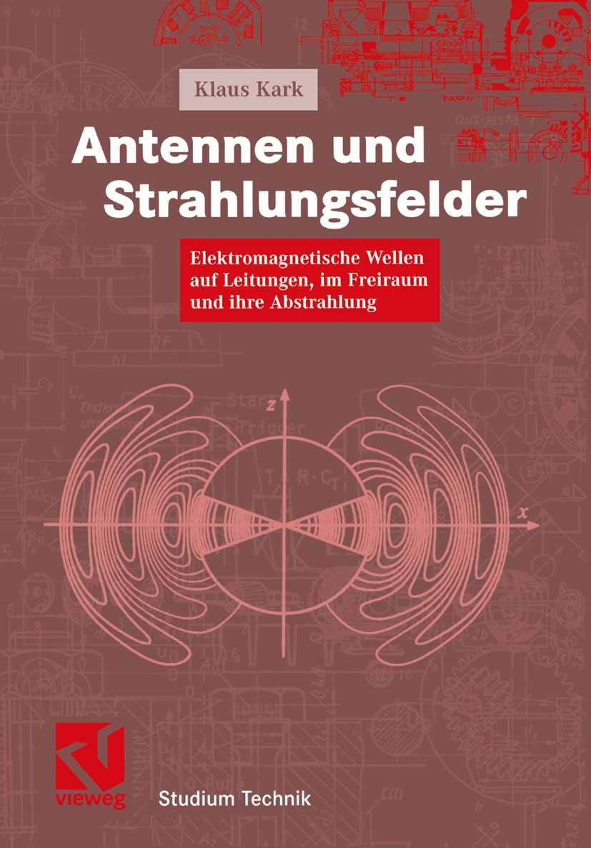 Titlebook: Antennen und Strahlungsfelder; Elektromagnetische W Klaus Kark Textbook 20041st edition Springer Fachmedien Wiesbaden 2004 Antennentechnik. Titlebook: Antennen und Strahlungsfelder; Elektromagnetische W Klaus Kark Textbook 20041st edition Springer Fachmedien Wiesbaden 2004 Antennentechnik.