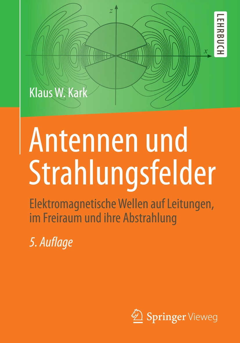 Titlebook: Antennen und Strahlungsfelder; Elektromagnetische W Klaus W. Kark Textbook 20145th edition Springer Fachmedien Wiesbaden 2014 Aperturstrahl Titlebook: Antennen und Strahlungsfelder; Elektromagnetische W Klaus W. Kark Textbook 20145th edition Springer Fachmedien Wiesbaden 2014 Aperturstrahl
