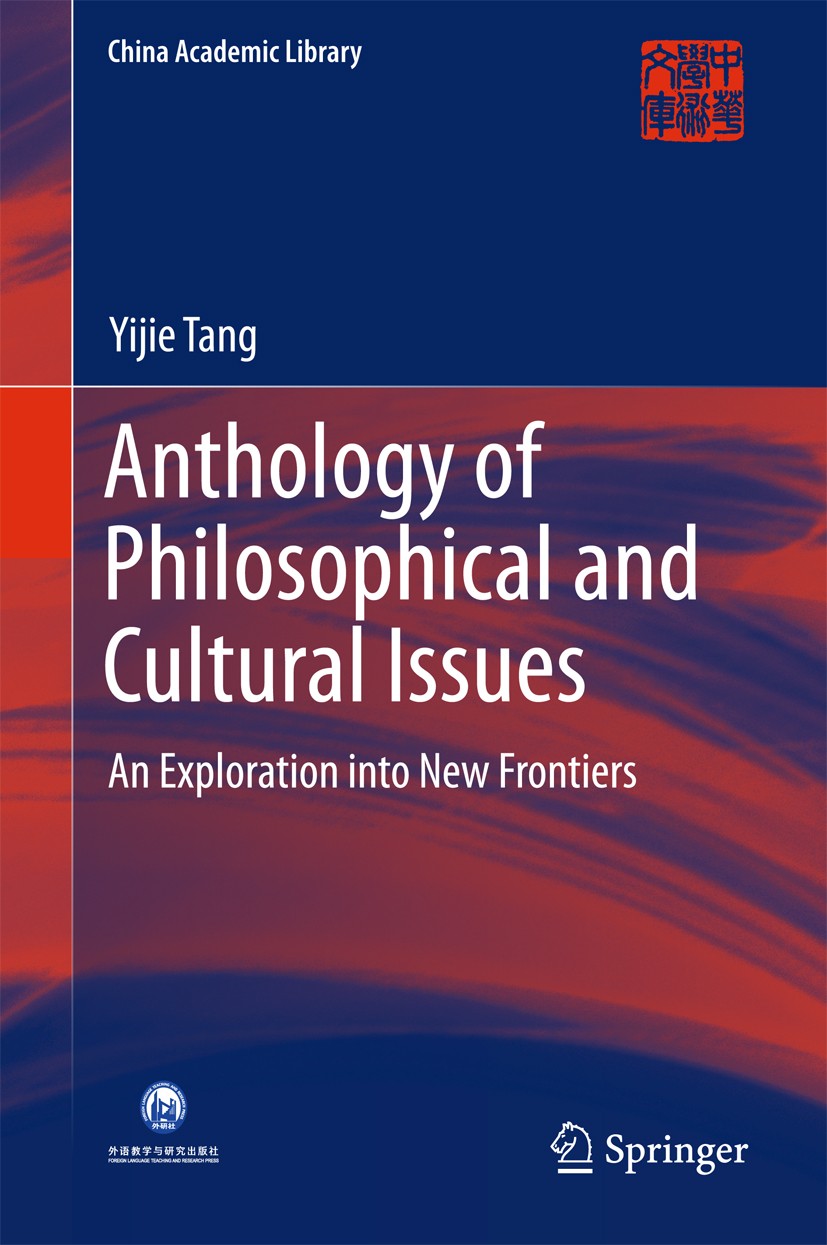 Titlebook: Anthology of Philosophical and Cultural Issues; An exploration into Yijie Tang Book 2016 Springer Science+Business Media Singapore and For Titlebook: Anthology of Philosophical and Cultural Issues; An exploration into Yijie Tang Book 2016 Springer Science+Business Media Singapore and For
