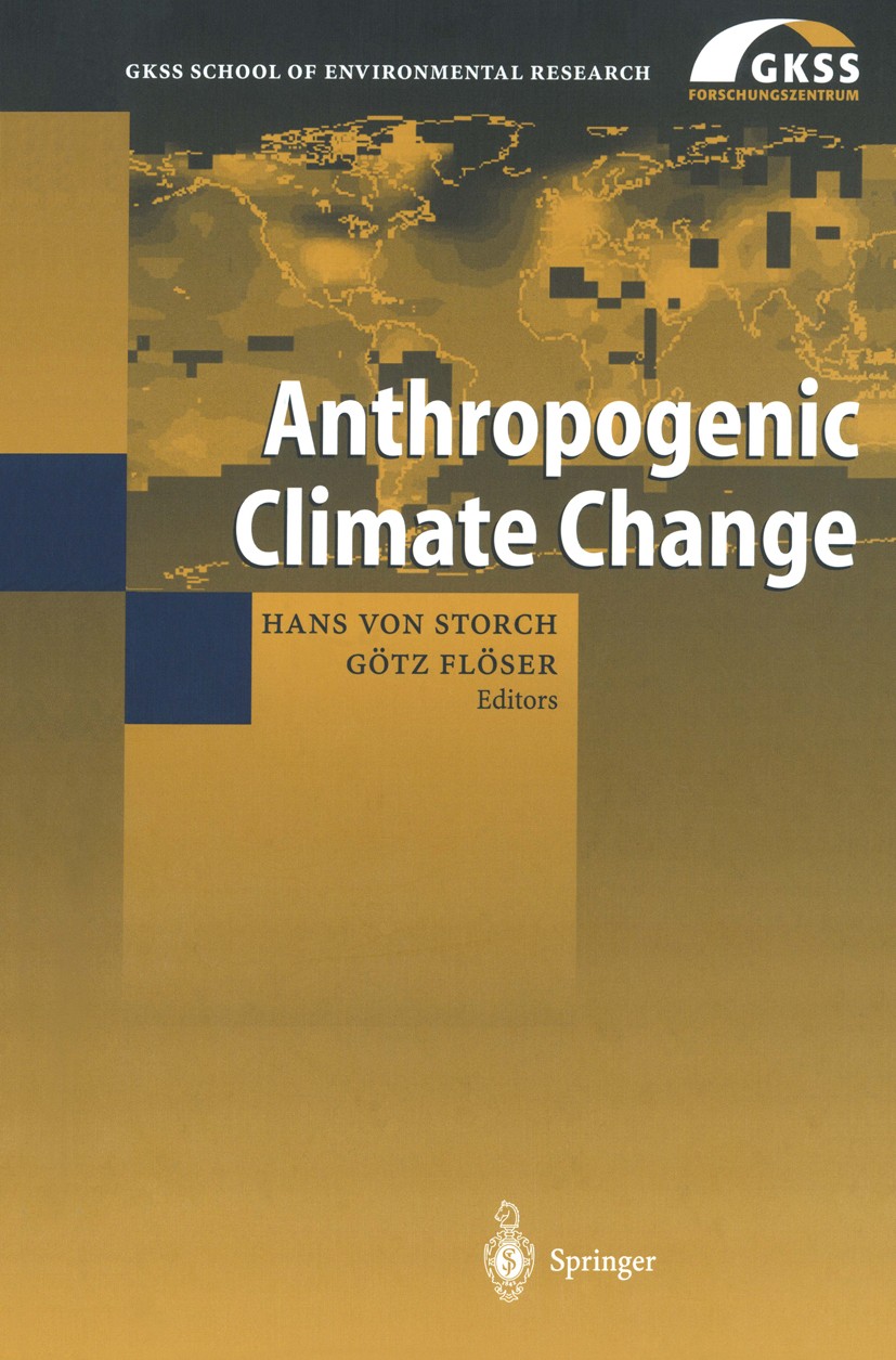 Titlebook: Anthropogenic Climate Change; Hans Storch,Götz Flöser Book 1999 Springer-Verlag Berlin Heidelberg 1999 Cloud.Greenhouse gas.Scale.Weather. Titlebook: Anthropogenic Climate Change; Hans Storch,Götz Flöser Book 1999 Springer-Verlag Berlin Heidelberg 1999 Cloud.Greenhouse gas.Scale.Weather.