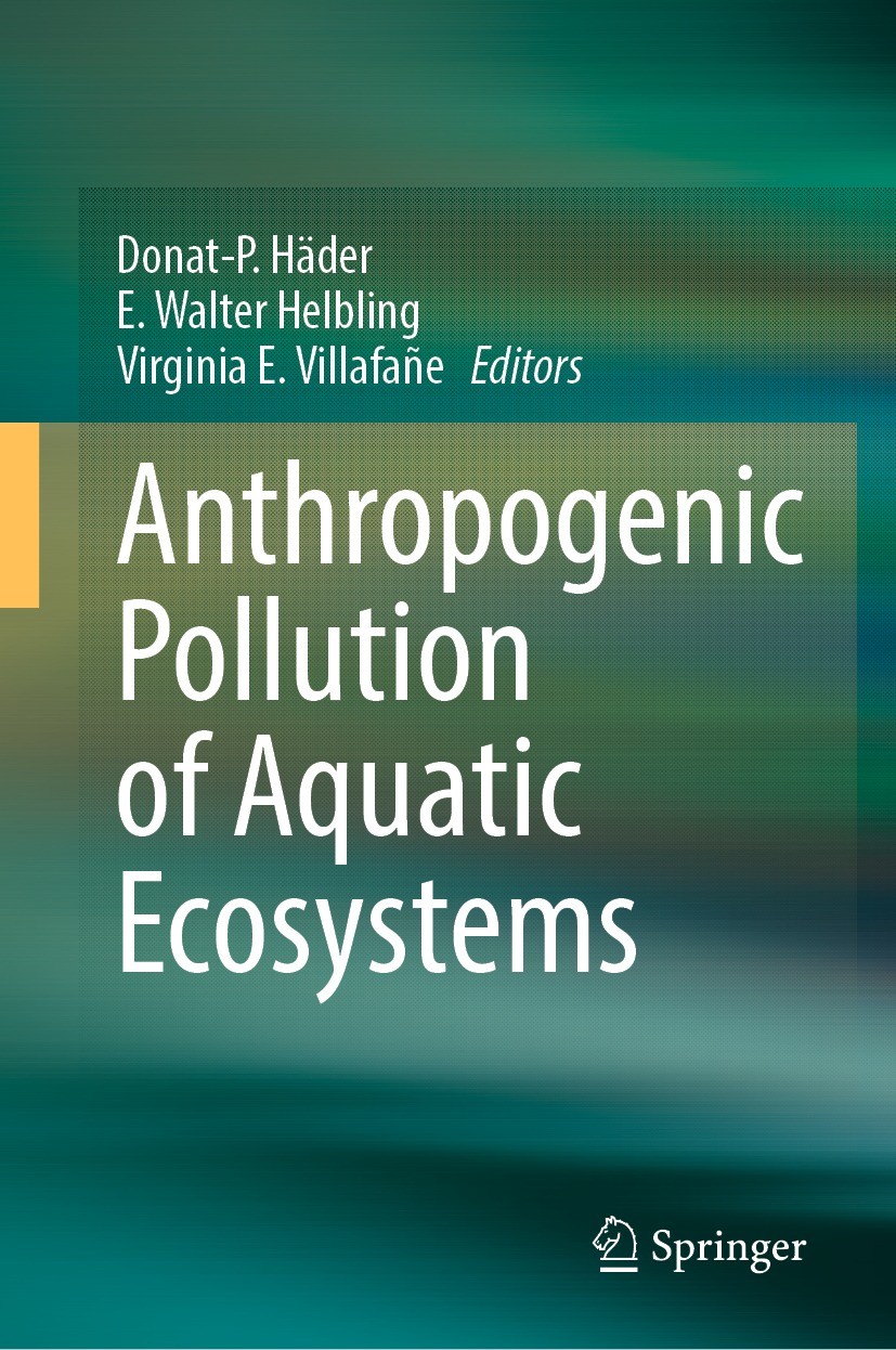Titlebook: Anthropogenic Pollution of Aquatic Ecosystems; Donat-P. Häder,E. Walter Helbling,Virginia E. Vill Book 2021 The Editor(s) (if applicable) Titlebook: Anthropogenic Pollution of Aquatic Ecosystems; Donat-P. Häder,E. Walter Helbling,Virginia E. Vill Book 2021 The Editor(s) (if applicable)