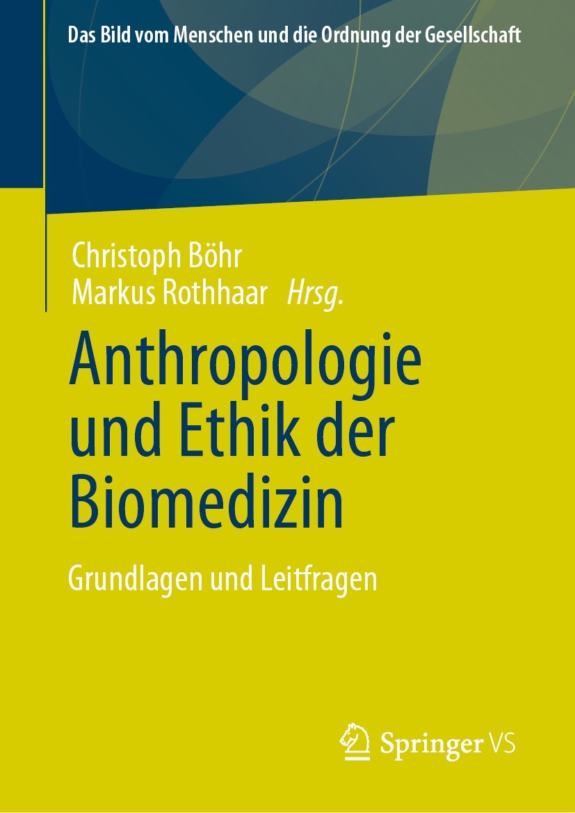 Titlebook: Anthropologie und Ethik der Biomedizin; Grundlagen und Leitf Christoph Böhr,Markus Rothhaar Book 2021 Der/die Herausgeber bzw. der/die Auto Titlebook: Anthropologie und Ethik der Biomedizin; Grundlagen und Leitf Christoph Böhr,Markus Rothhaar Book 2021 Der/die Herausgeber bzw. der/die Auto
