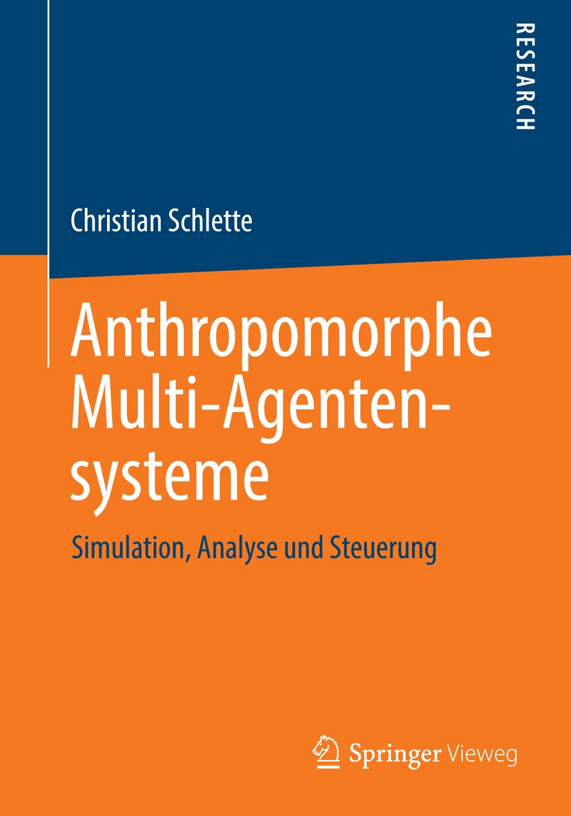 Titlebook: Anthropomorphe Multi-Agentensysteme; Simulation, Analyse Christian Schlette Book 2013 Springer Fachmedien Wiesbaden 2013 Ergonomie.Kinemat Titlebook: Anthropomorphe Multi-Agentensysteme; Simulation, Analyse Christian Schlette Book 2013 Springer Fachmedien Wiesbaden 2013 Ergonomie.Kinemat