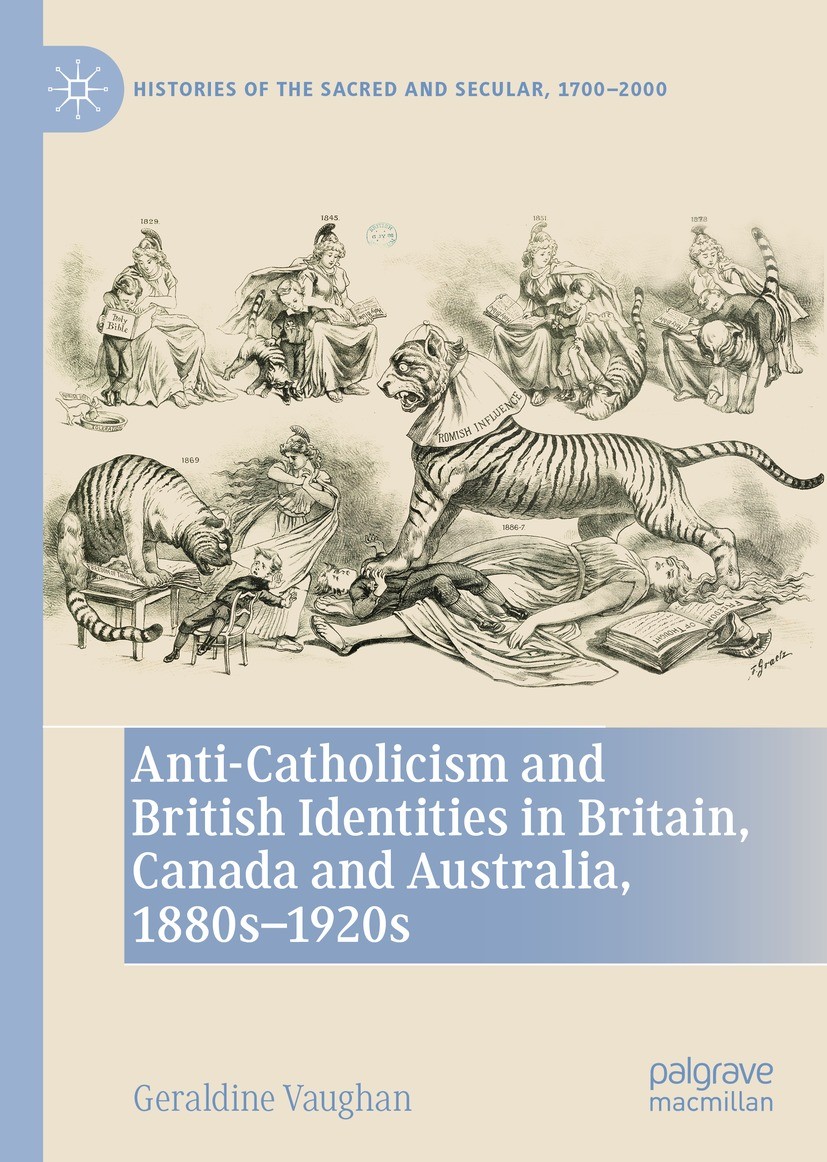 Titlebook: Anti-Catholicism and British Identities in Britain, Canada and Australia, 1880s-1920s; Geraldine Vaughan Book 2022 The Editor(s) (if appli Titlebook: Anti-Catholicism and British Identities in Britain, Canada and Australia, 1880s-1920s; Geraldine Vaughan Book 2022 The Editor(s) (if appli