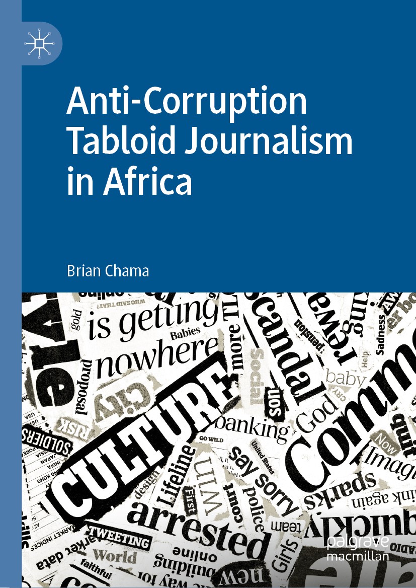 Titlebook: Anti-Corruption Tabloid Journalism in Africa; Brian Chama Book 2019 The Editor(s) (if applicable) and The Author(s) 2019 tabloid journalis Titlebook: Anti-Corruption Tabloid Journalism in Africa; Brian Chama Book 2019 The Editor(s) (if applicable) and The Author(s) 2019 tabloid journalis