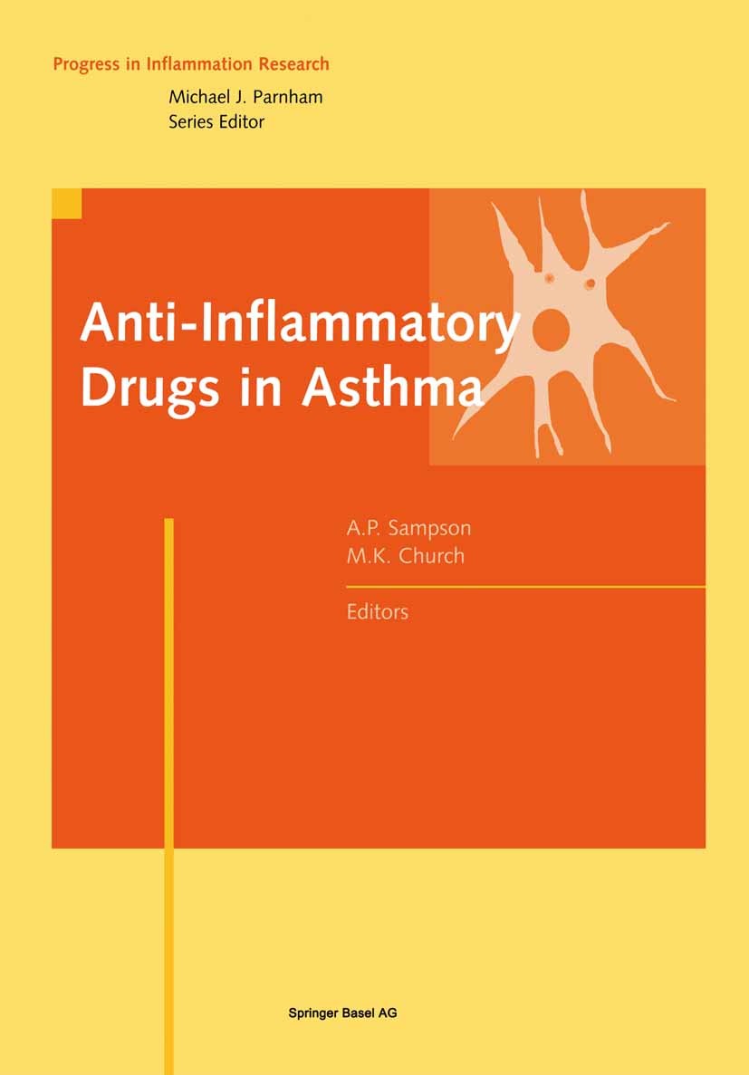 Titlebook: Anti-Inflammatory Drugs in Asthma; Anthony P. Sampson,Martin K. Church Book 1999 Springer Basel AG 1999 Atmen.allergy.asthma.cytokine.rese Titlebook: Anti-Inflammatory Drugs in Asthma; Anthony P. Sampson,Martin K. Church Book 1999 Springer Basel AG 1999 Atmen.allergy.asthma.cytokine.rese