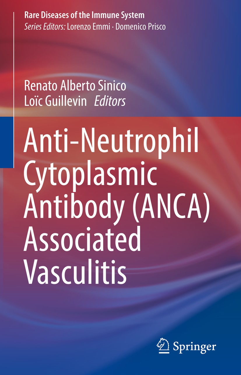 Titlebook: Anti-Neutrophil Cytoplasmic Antibody (ANCA) Associated Vasculitis; Renato Alberto Sinico,Loïc Guillevin Book 2020 Springer Nature Switzerl Titlebook: Anti-Neutrophil Cytoplasmic Antibody (ANCA) Associated Vasculitis; Renato Alberto Sinico,Loïc Guillevin Book 2020 Springer Nature Switzerl