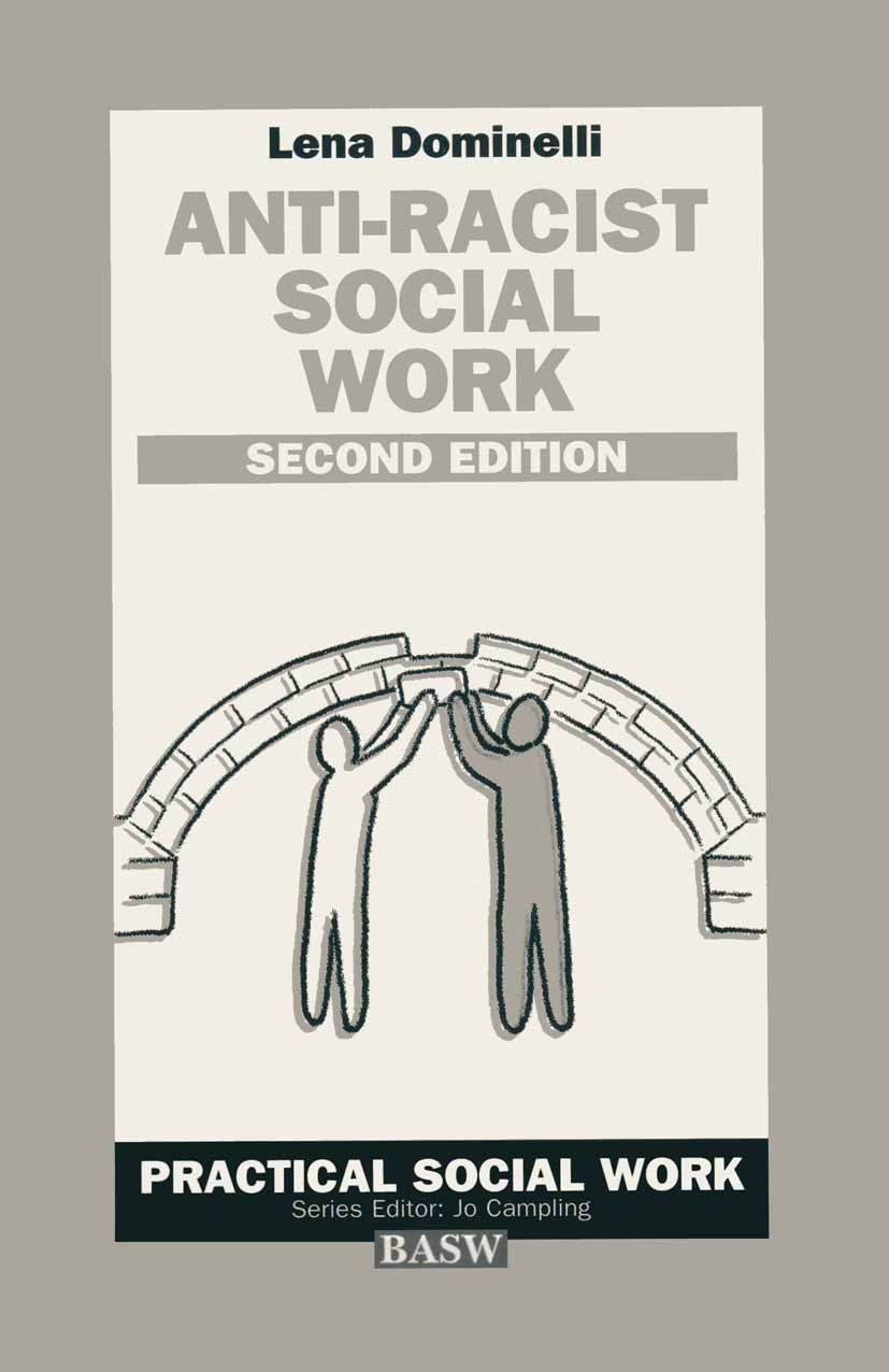 Titlebook: Anti-Racist Social Work; A Challenge for Whit Lena Dominelli Textbook 1997Latest edition British Association of Social Workers 1997 awarene Titlebook: Anti-Racist Social Work; A Challenge for Whit Lena Dominelli Textbook 1997Latest edition British Association of Social Workers 1997 awarene