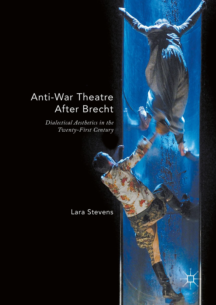 Titlebook: Anti-War Theatre After Brecht; Dialectical Aestheti Lara Stevens Book 2016 The Editor(s) (if applicable) and The Author(s) 2016 Bertolt Bre Titlebook: Anti-War Theatre After Brecht; Dialectical Aestheti Lara Stevens Book 2016 The Editor(s) (if applicable) and The Author(s) 2016 Bertolt Bre