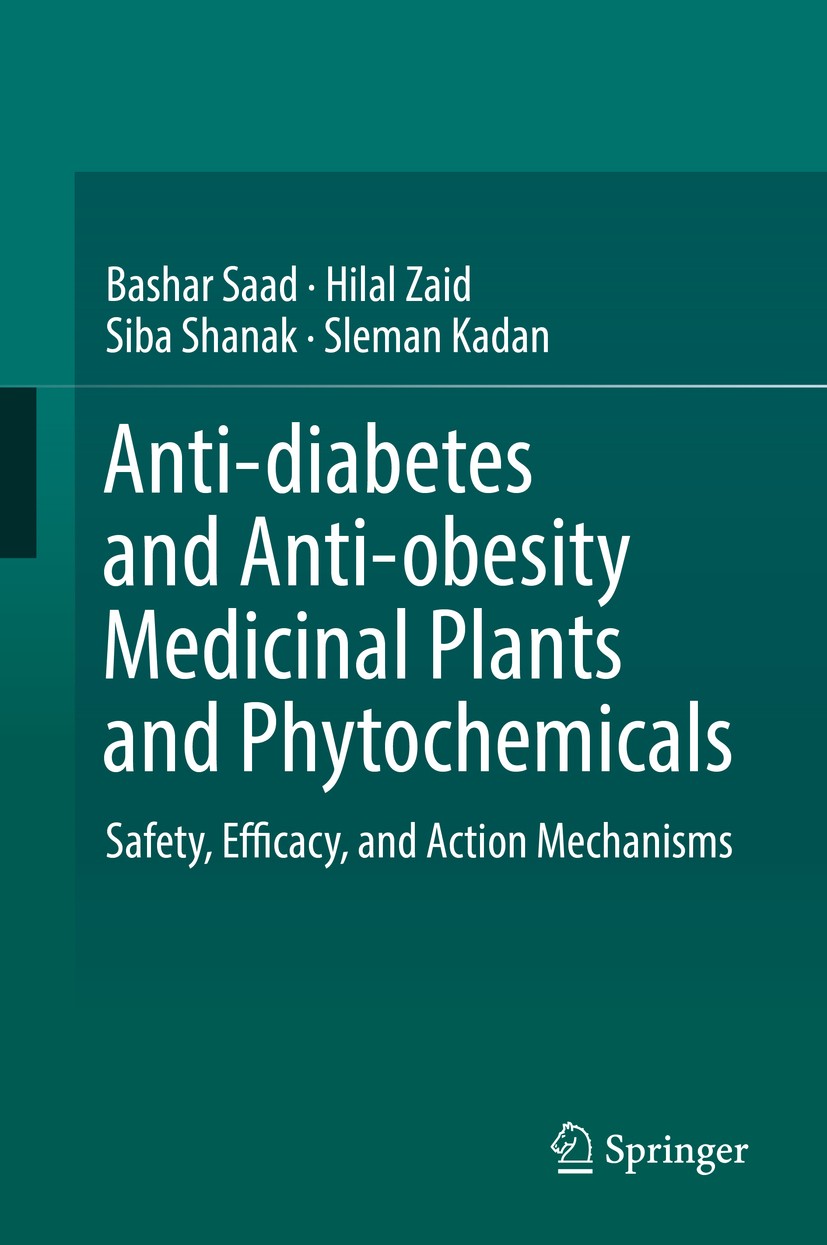 Titlebook: Anti-diabetes and Anti-obesity Medicinal Plants and Phytochemicals; Safety, Efficacy, an Bashar Saad,Hilal Zaid,Sleman Kadan Book 2017 Spri Titlebook: Anti-diabetes and Anti-obesity Medicinal Plants and Phytochemicals; Safety, Efficacy, an Bashar Saad,Hilal Zaid,Sleman Kadan Book 2017 Spri
