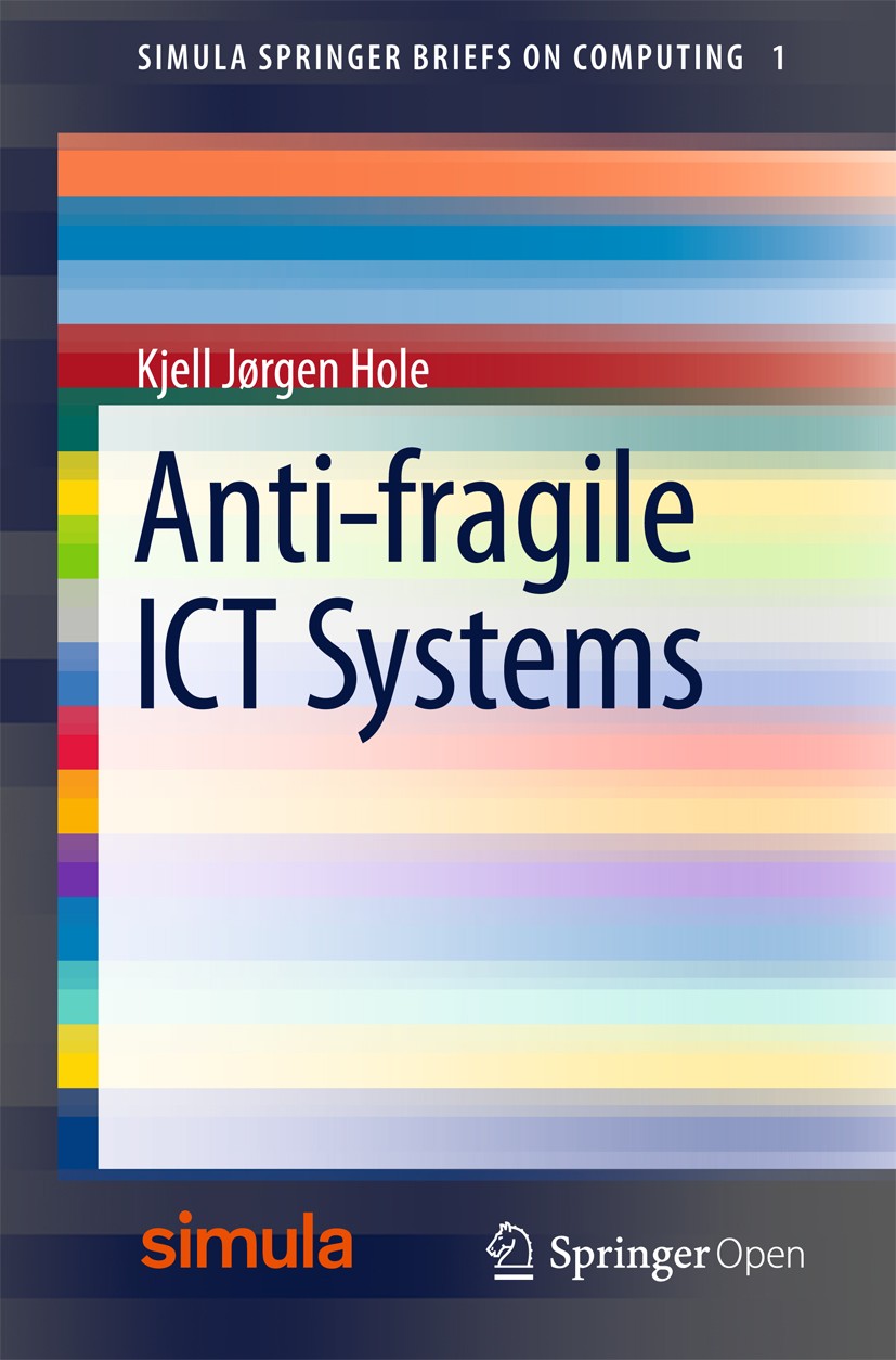 Titlebook: Anti-fragile ICT Systems; Kjell Jørgen Hole Book‘‘‘‘‘‘‘‘ 2016 The Editor(s) (if applicable) and The Author(s) 2016 Anomaly detection.Anti- Titlebook: Anti-fragile ICT Systems; Kjell Jørgen Hole Book‘‘‘‘‘‘‘‘ 2016 The Editor(s) (if applicable) and The Author(s) 2016 Anomaly detection.Anti-