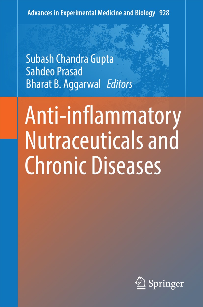 Titlebook: Anti-inflammatory Nutraceuticals and Chronic Diseases; Subash Chandra Gupta,Sahdeo Prasad,Bharat B. Aggar Book 2016 The Editor(s) (if appl Titlebook: Anti-inflammatory Nutraceuticals and Chronic Diseases; Subash Chandra Gupta,Sahdeo Prasad,Bharat B. Aggar Book 2016 The Editor(s) (if appl