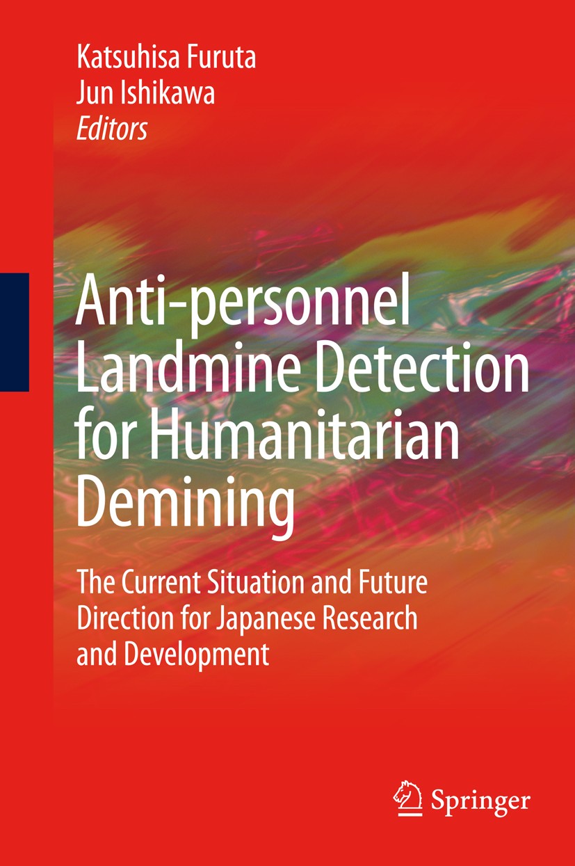 Titlebook: Anti-personnel Landmine Detection for Humanitarian Demining; The Current Situatio Katsuhisa Furuta,Jun Ishikawa Book 2009 Springer-Verlag L Titlebook: Anti-personnel Landmine Detection for Humanitarian Demining; The Current Situatio Katsuhisa Furuta,Jun Ishikawa Book 2009 Springer-Verlag L