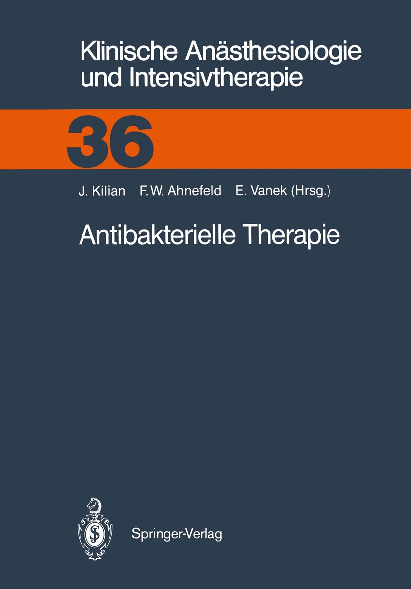 Titlebook: Antibakterielle Therapie; J. Kilian,Friedrich Wilhelm Ahnefeld,E. Vanek (Lei Book 1988 Springer-Verlag Berlin Heidelberg 1988 AIDS.Antibio Titlebook: Antibakterielle Therapie; J. Kilian,Friedrich Wilhelm Ahnefeld,E. Vanek (Lei Book 1988 Springer-Verlag Berlin Heidelberg 1988 AIDS.Antibio