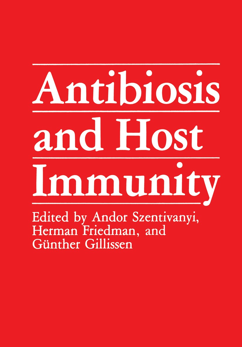 Titlebook: Antibiosis and Host Immunity; Andor Szentivanyi (University Distinguished Profes Book 1987 Plenum Press, New York 1987 antibiotics.immunit Titlebook: Antibiosis and Host Immunity; Andor Szentivanyi (University Distinguished Profes Book 1987 Plenum Press, New York 1987 antibiotics.immunit