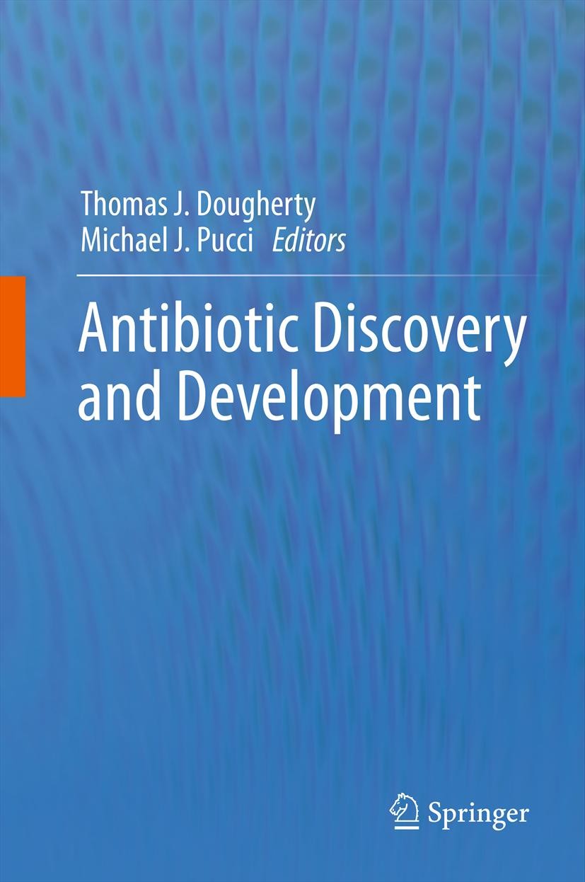 Titlebook: Antibiotic Discovery and Development; Thomas J. Dougherty,Michael J. Pucci Book 2012 Springer Science+Business Media, LLC 2012 Titlebook: Antibiotic Discovery and Development; Thomas J. Dougherty,Michael J. Pucci Book 2012 Springer Science+Business Media, LLC 2012