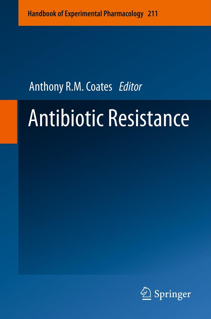 Titlebook: Antibiotic Resistance; Anthony R.M. Coates Book 2012 The Editor(s) (if applicable) and The Author(s), under exclusive license to Springer- Titlebook: Antibiotic Resistance; Anthony R.M. Coates Book 2012 The Editor(s) (if applicable) and The Author(s), under exclusive license to Springer-