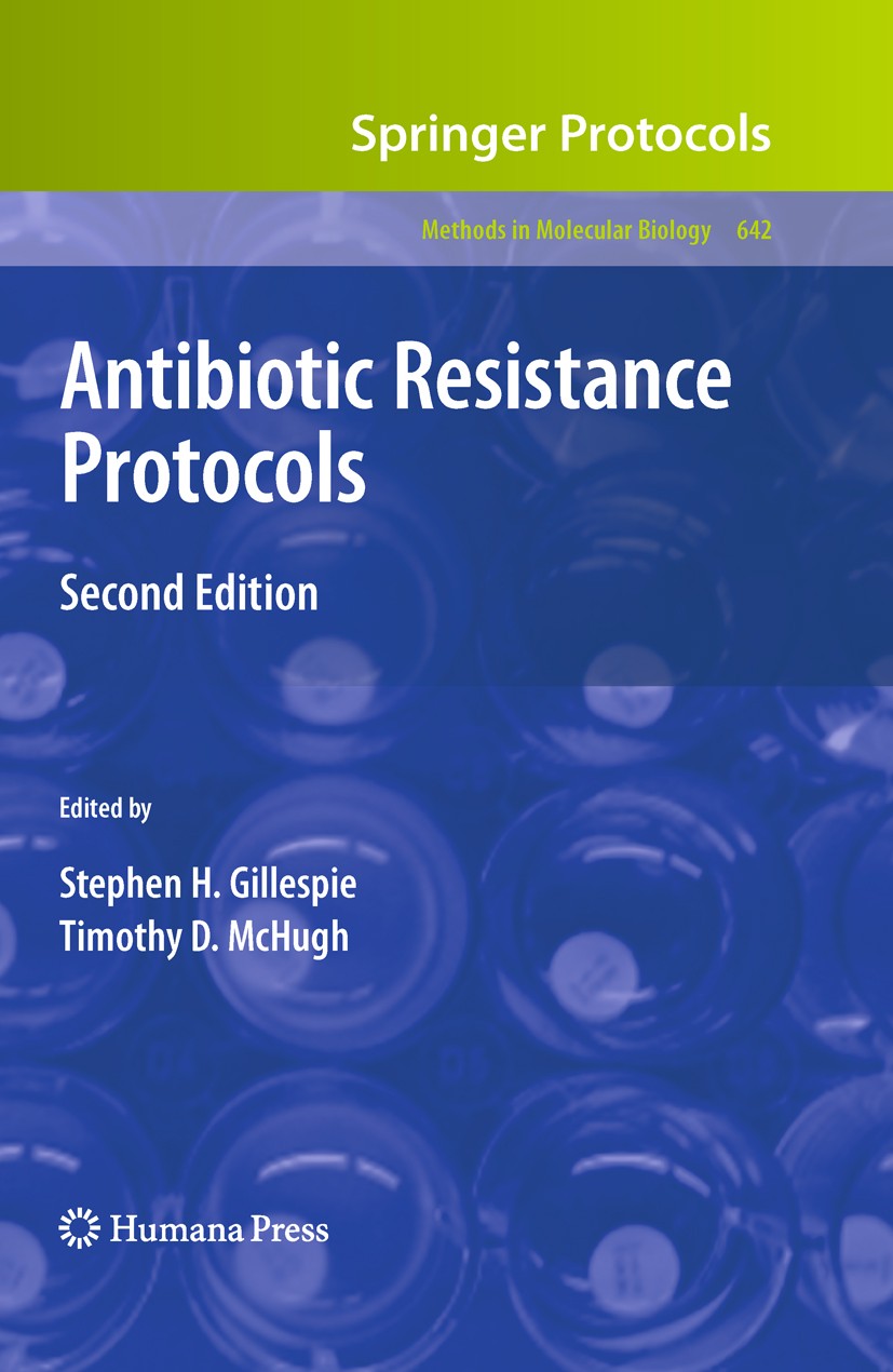 Titlebook: Antibiotic Resistance Protocols; Second Edition Stephen H. Gillespie,Timothy D. McHugh Book 20102nd edition Springer Science+Business Media Titlebook: Antibiotic Resistance Protocols; Second Edition Stephen H. Gillespie,Timothy D. McHugh Book 20102nd edition Springer Science+Business Media