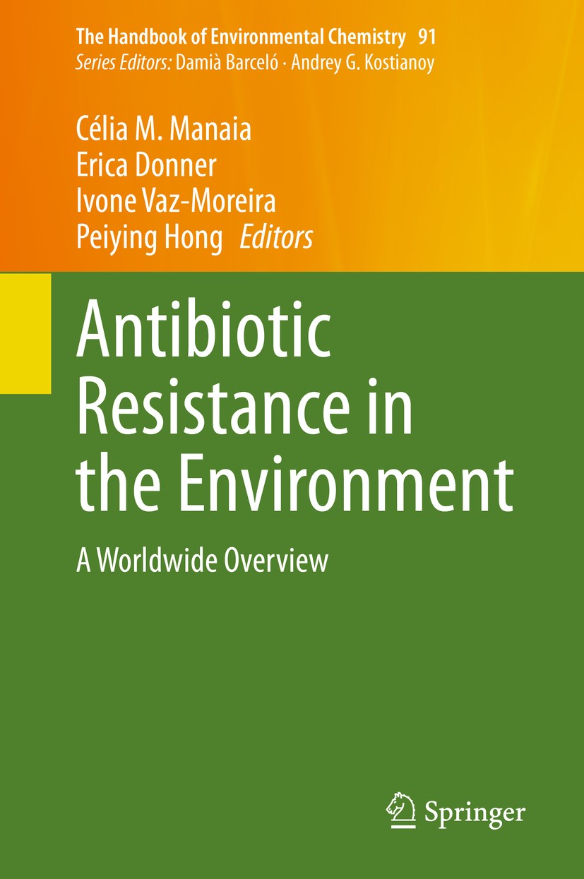 Titlebook: Antibiotic Resistance in the Environment; A Worldwide Overview Célia M. Manaia,Erica Donner,Peiying Hong Book 2020 The Editor(s) (if applic Titlebook: Antibiotic Resistance in the Environment; A Worldwide Overview Célia M. Manaia,Erica Donner,Peiying Hong Book 2020 The Editor(s) (if applic
