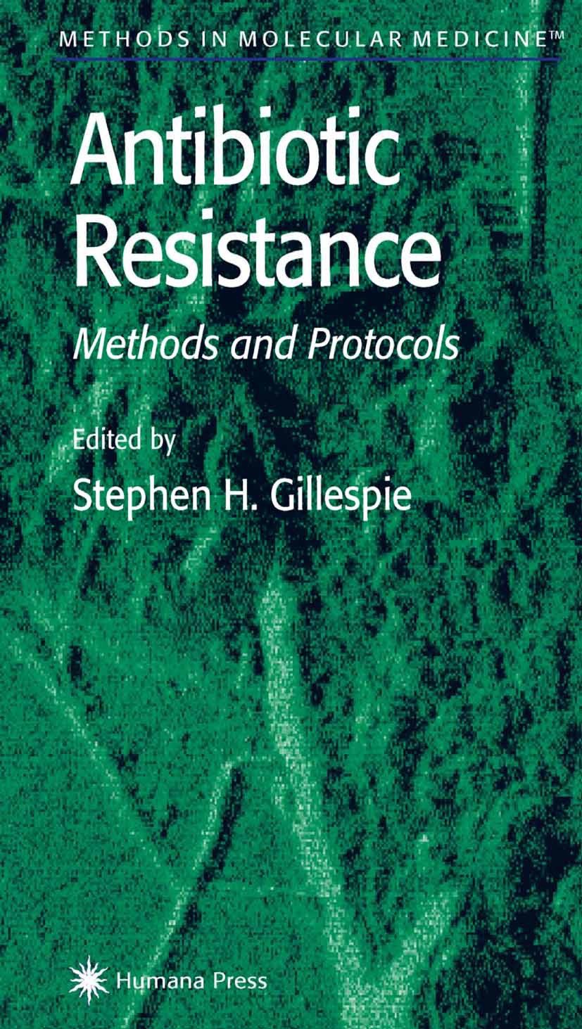 Titlebook: Antibiotic Resistance Methods and Protocols; Stephen H. Gillespie Book 20011st edition The Editor(s) (if applicable) and The Author(s), un Titlebook: Antibiotic Resistance Methods and Protocols; Stephen H. Gillespie Book 20011st edition The Editor(s) (if applicable) and The Author(s), un