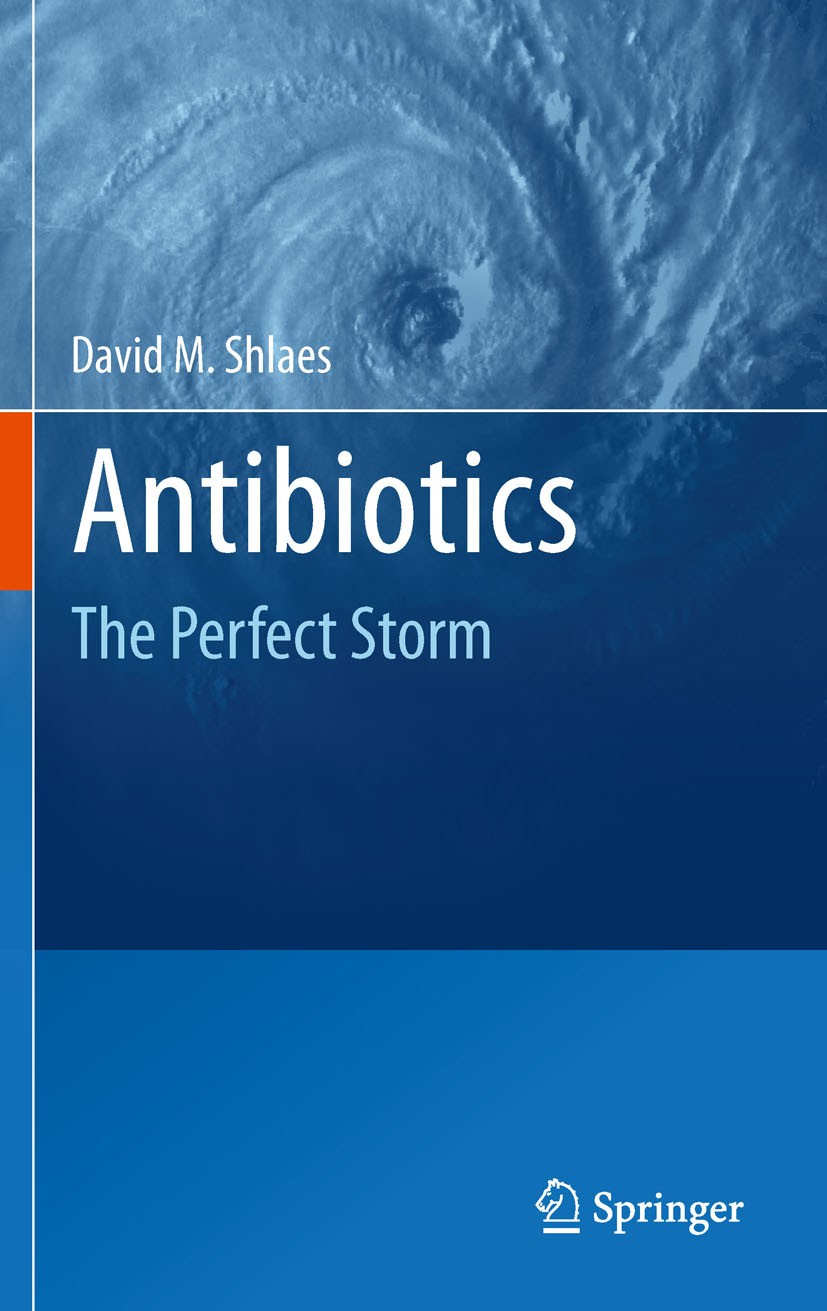 Titlebook: Antibiotics; The Perfect Storm David M. Shlaes Book 2010 Springer Science+Business Media B.V. 2010 antibiotics.bacteria.infectious disease. Titlebook: Antibiotics; The Perfect Storm David M. Shlaes Book 2010 Springer Science+Business Media B.V. 2010 antibiotics.bacteria.infectious disease.