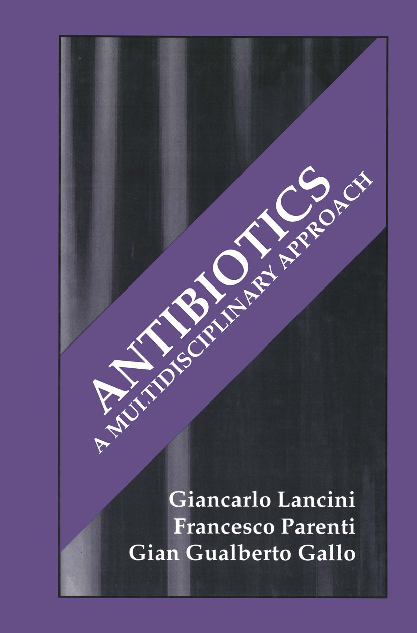 Titlebook: Antibiotics; A Multidisciplinary Giancarlo Lancini,Francesco Parenti,Gian Gualberto Book 1995 Springer Science+Business Media New York 199 Titlebook: Antibiotics; A Multidisciplinary Giancarlo Lancini,Francesco Parenti,Gian Gualberto Book 1995 Springer Science+Business Media New York 199