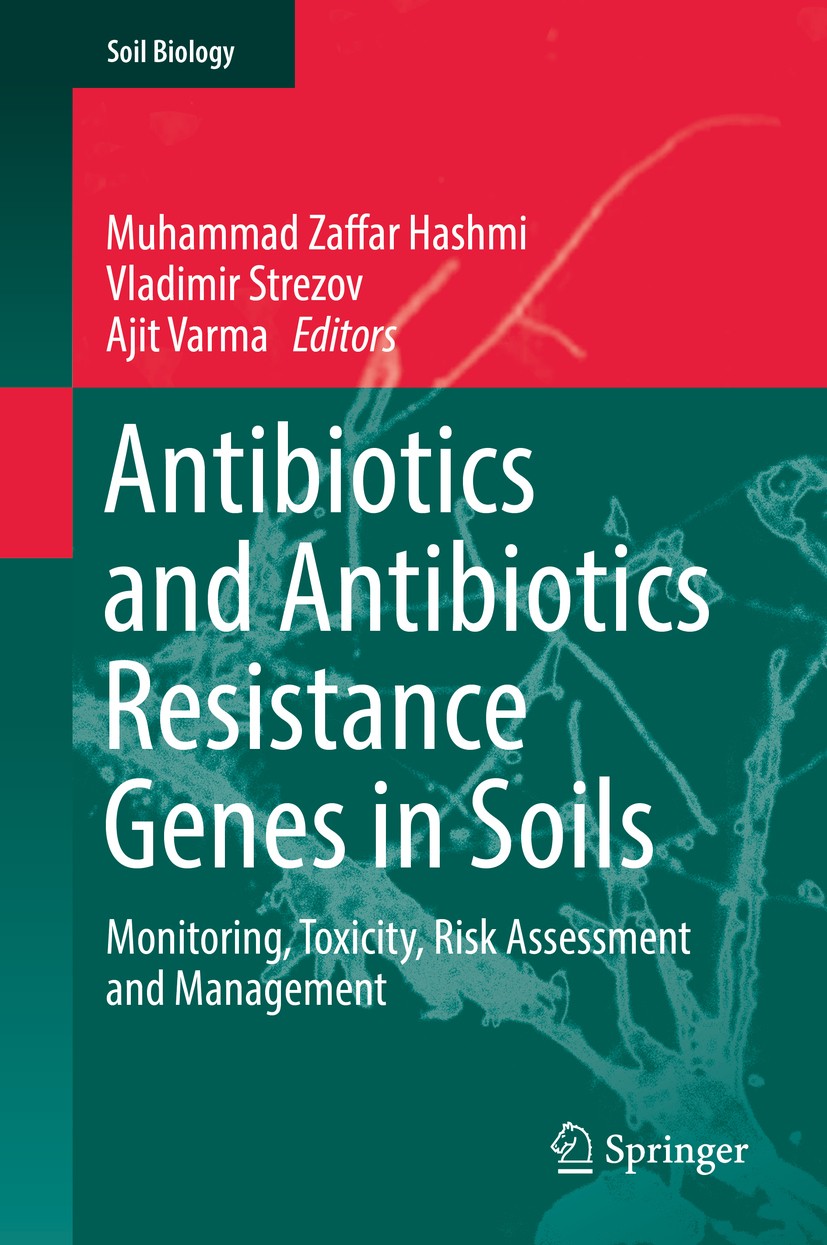 Titlebook: Antibiotics and Antibiotics Resistance Genes in Soils; Monitoring, Toxicity Muhammad Zaffar Hashmi,Vladimir Strezov,Ajit Varma Book 2017 Sp Titlebook: Antibiotics and Antibiotics Resistance Genes in Soils; Monitoring, Toxicity Muhammad Zaffar Hashmi,Vladimir Strezov,Ajit Varma Book 2017 Sp