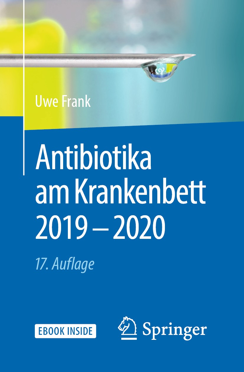 Titlebook: Antibiotika am Krankenbett 2019 - 2020; Uwe Frank Book 2019Latest edition Springer-Verlag GmbH Deutschland, ein Teil von Springer Nature 2 Titlebook: Antibiotika am Krankenbett 2019 - 2020; Uwe Frank Book 2019Latest edition Springer-Verlag GmbH Deutschland, ein Teil von Springer Nature 2