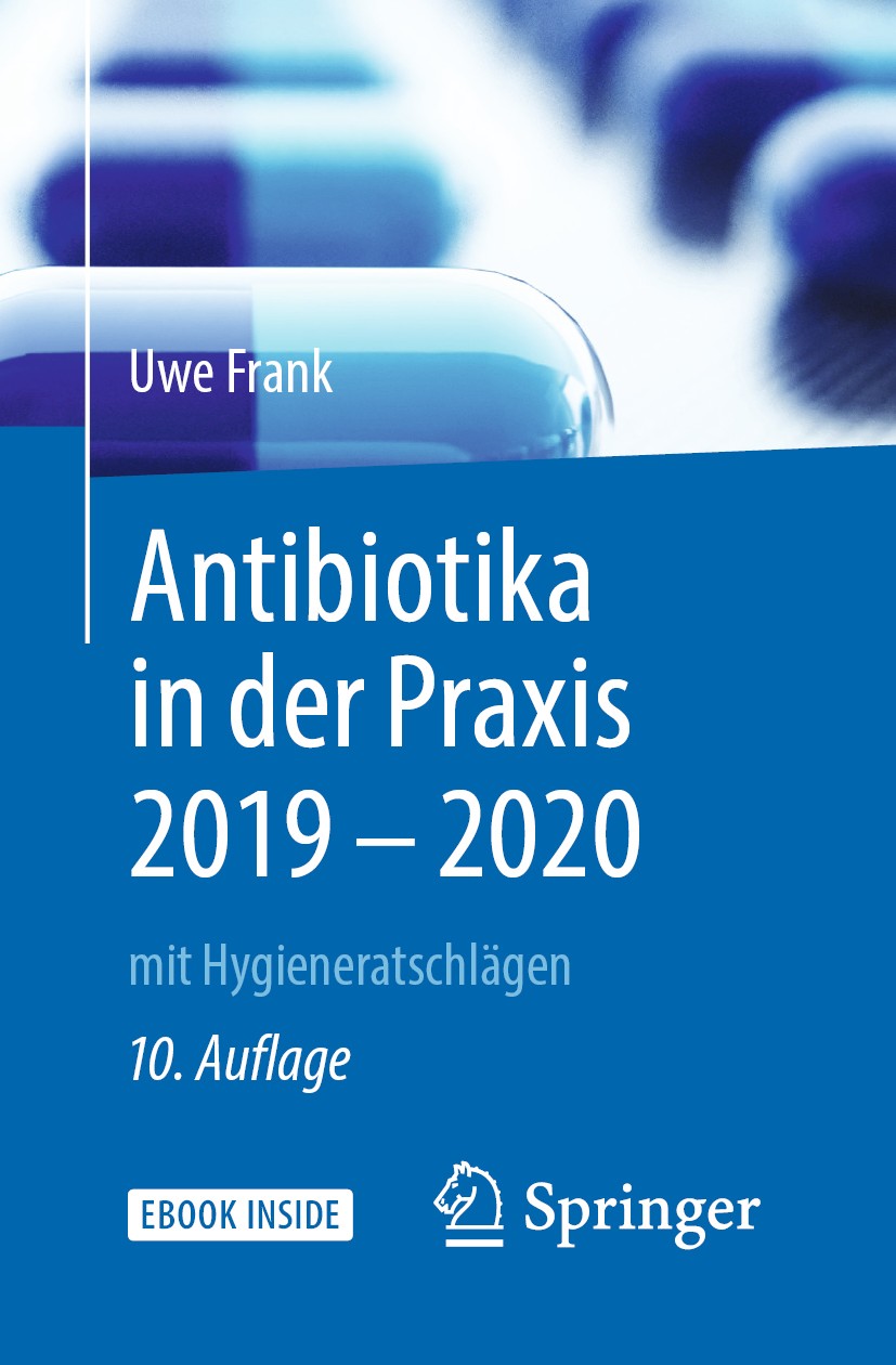 Titlebook: Antibiotika in der Praxis 2019 - 2020; mit Hygieneratschläg Uwe Frank Book 2019Latest edition Springer-Verlag Berlin Heidelberg 2019 Antibi Titlebook: Antibiotika in der Praxis 2019 - 2020; mit Hygieneratschläg Uwe Frank Book 2019Latest edition Springer-Verlag Berlin Heidelberg 2019 Antibi