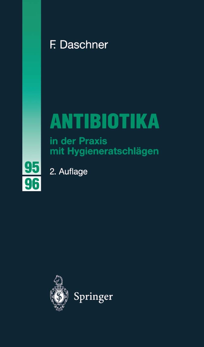 Titlebook: Antibiotika in der Praxis mit Hygieneratschlägen; Franz Daschner Book 19952nd edition Springer-Verlag Berlin Heidelberg 1995 Antibiotikum. Titlebook: Antibiotika in der Praxis mit Hygieneratschlägen; Franz Daschner Book 19952nd edition Springer-Verlag Berlin Heidelberg 1995 Antibiotikum.