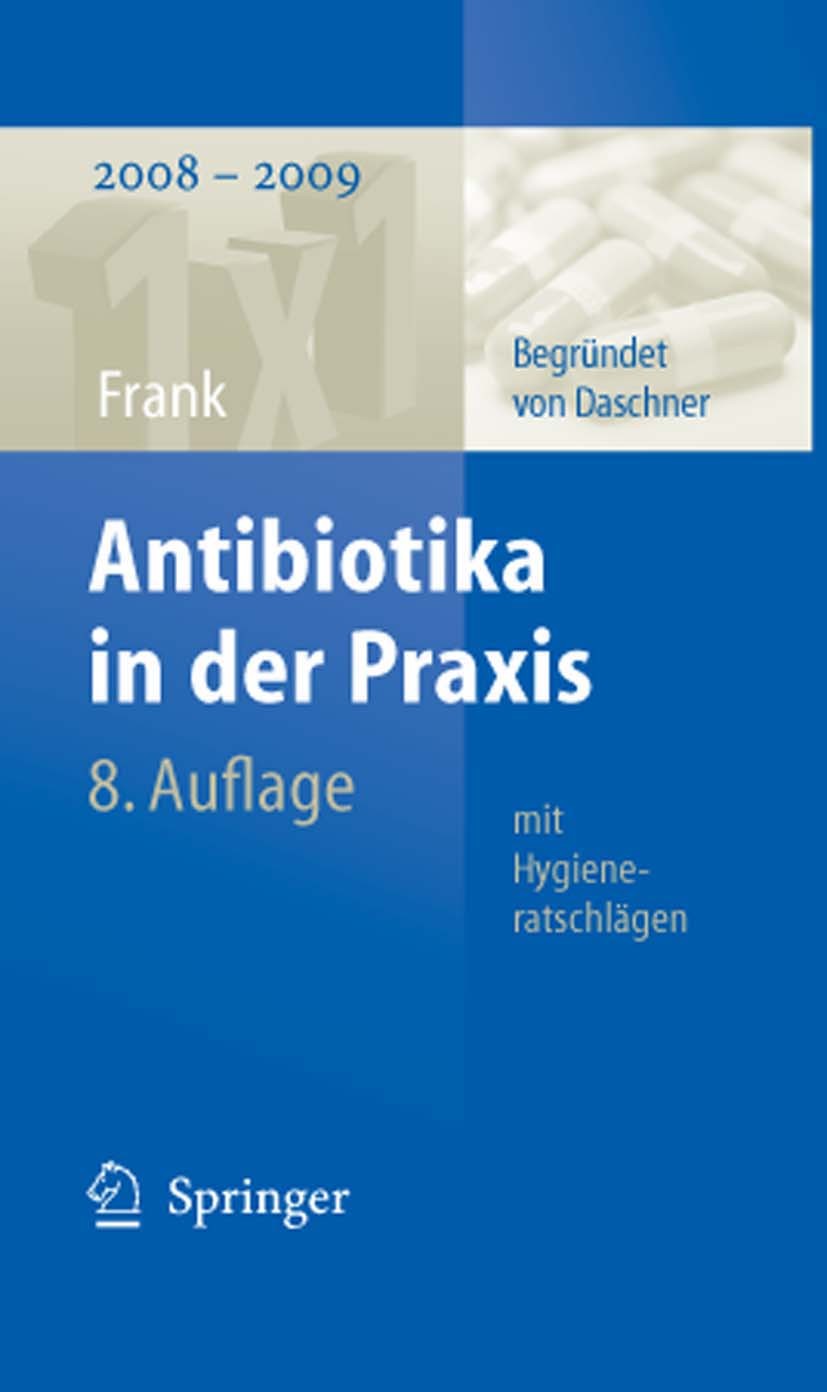 Titlebook: Antibiotika in der Praxis mit Hygieneratschlägen; Uwe Frank Book 20088th edition Springer-Verlag Berlin Heidelberg 2008 Antibiotika.Antibi Titlebook: Antibiotika in der Praxis mit Hygieneratschlägen; Uwe Frank Book 20088th edition Springer-Verlag Berlin Heidelberg 2008 Antibiotika.Antibi