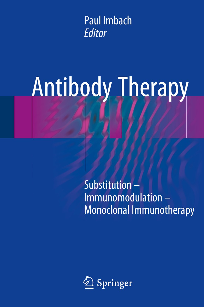 Titlebook: Antibody Therapy; Substitution – Immun Paul Imbach Book 2018 Springer International Publishing AG, part of Springer Nature 2018 Immunoglobu Titlebook: Antibody Therapy; Substitution – Immun Paul Imbach Book 2018 Springer International Publishing AG, part of Springer Nature 2018 Immunoglobu