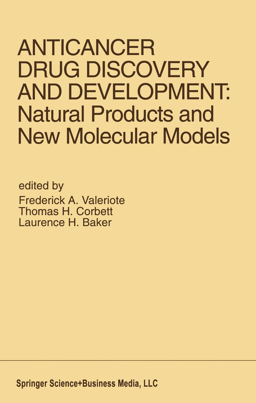 Titlebook: Anticancer Drug Discovery and Development: Natural Products and New Molecular Models; Proceedings of the S Frederick A. Valeriote,Thomas H. Titlebook: Anticancer Drug Discovery and Development: Natural Products and New Molecular Models; Proceedings of the S Frederick A. Valeriote,Thomas H.