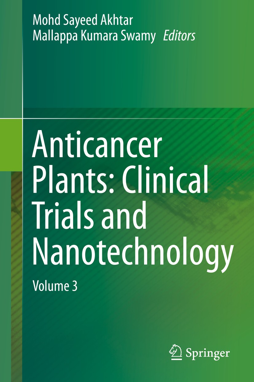 Titlebook: Anticancer Plants: Clinical Trials and Nanotechnology; Volume 3 Mohd Sayeed Akhtar,Mallappa Kumara Swamy Book 2017 Springer Nature Singapor Titlebook: Anticancer Plants: Clinical Trials and Nanotechnology; Volume 3 Mohd Sayeed Akhtar,Mallappa Kumara Swamy Book 2017 Springer Nature Singapor