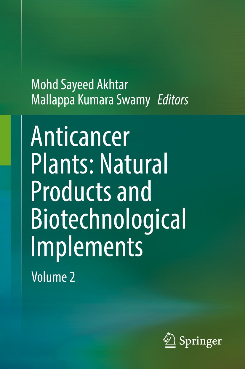 Titlebook: Anticancer Plants: Natural Products and Biotechnological Implements; Volume 2 Mohd Sayeed Akhtar,Mallappa Kumara Swamy Book 2018 Springer N Titlebook: Anticancer Plants: Natural Products and Biotechnological Implements; Volume 2 Mohd Sayeed Akhtar,Mallappa Kumara Swamy Book 2018 Springer N