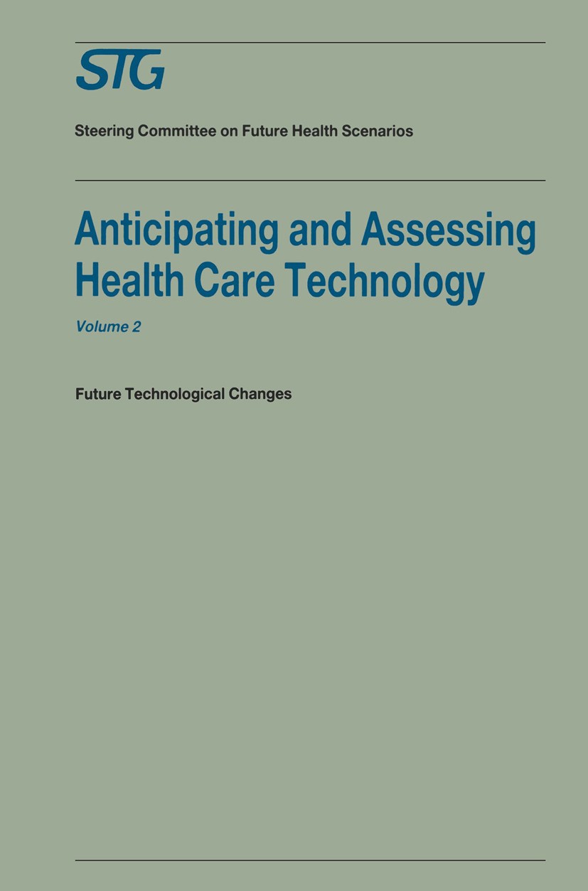 Titlebook: Anticipating and Assessing Health Care Technology, Volume 2; Future technological H. David Banta Book 1988 Springer Science+Business Media Titlebook: Anticipating and Assessing Health Care Technology, Volume 2; Future technological H. David Banta Book 1988 Springer Science+Business Media