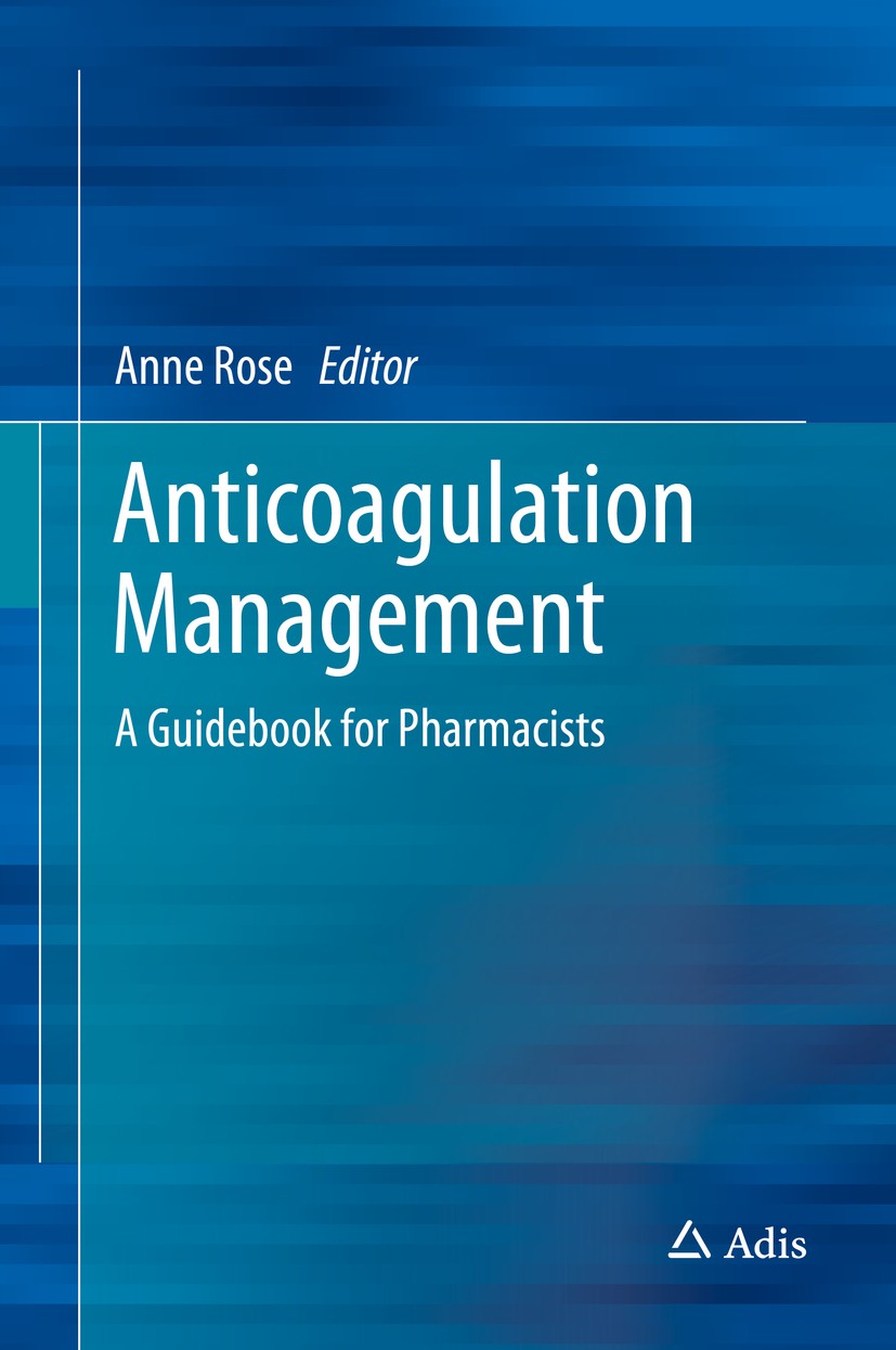 Titlebook: Anticoagulation Management; A Guidebook for Phar Anne Rose Book 2015 Springer International Publishing Switzerland 2015 Ambulatory.Care Tra Titlebook: Anticoagulation Management; A Guidebook for Phar Anne Rose Book 2015 Springer International Publishing Switzerland 2015 Ambulatory.Care Tra