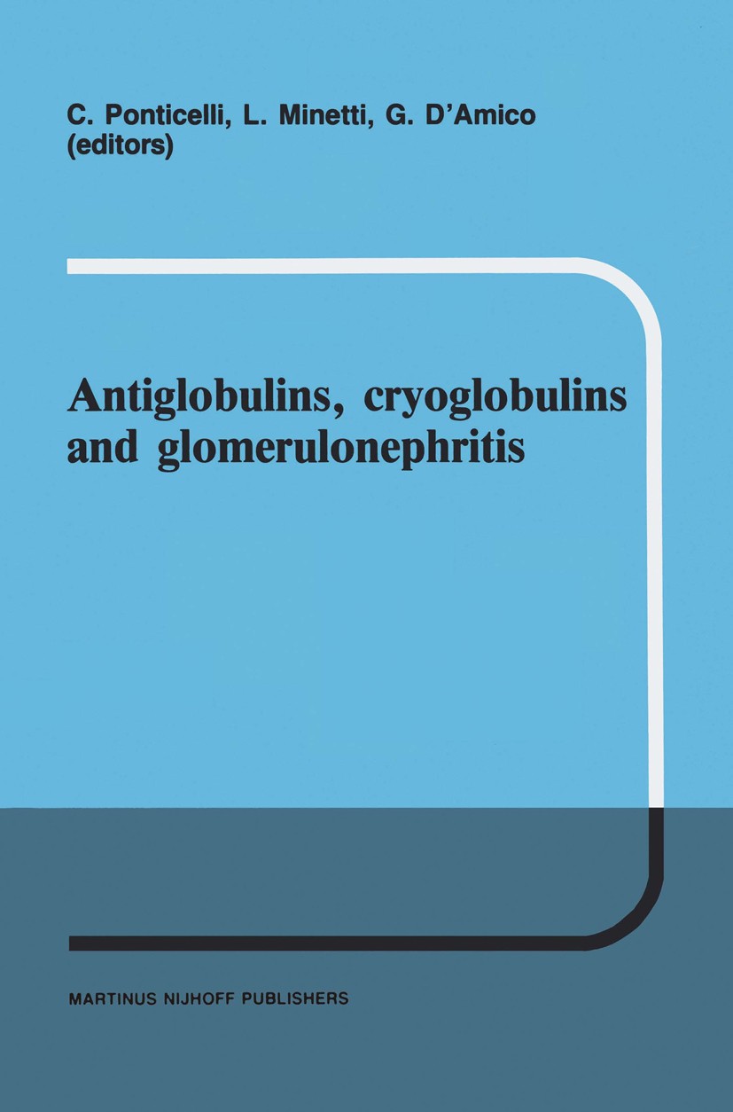 Titlebook: Antiglobulins, cryoglobulins and glomerulonephritis; Second International Claudio Ponticelli,Luigi Minetti,Giuseppo D’Amico Book 1986 Marti Titlebook: Antiglobulins, cryoglobulins and glomerulonephritis; Second International Claudio Ponticelli,Luigi Minetti,Giuseppo D’Amico Book 1986 Marti