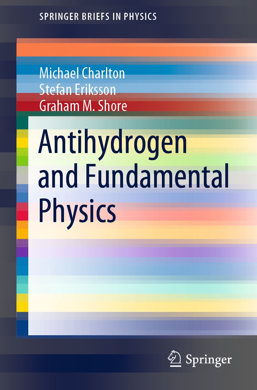 Titlebook: Antihydrogen and Fundamental Physics; Michael Charlton,Stefan Eriksson,Graham M. Shore Book 2020 The Editor(s) (if applicable) and The Aut Titlebook: Antihydrogen and Fundamental Physics; Michael Charlton,Stefan Eriksson,Graham M. Shore Book 2020 The Editor(s) (if applicable) and The Aut
